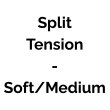 Split Tension - Soft-Medium
